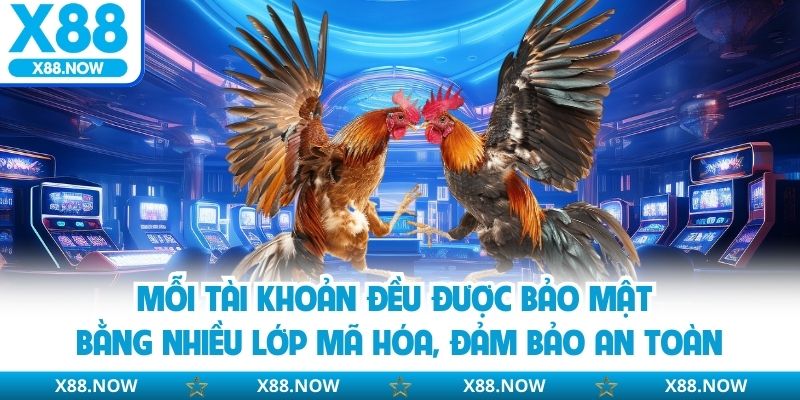 Mỗi tài khoản đều được bảo mật bằng nhiều lớp mã hóa, đảm bảo an toàn